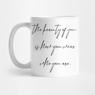 The beauty of you Mug